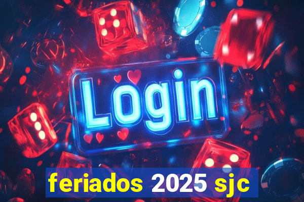 feriados 2025 sjc